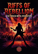 Riffs of Rebellion: The Thrash Metal Revolution