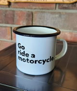 "Go ride a motorcycle" Steel Moto Camping Mug