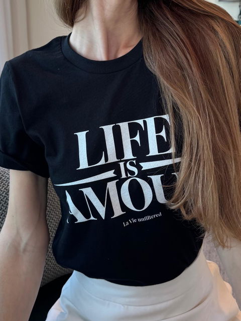 Life Is Amour - Black — Unfiltered Tee