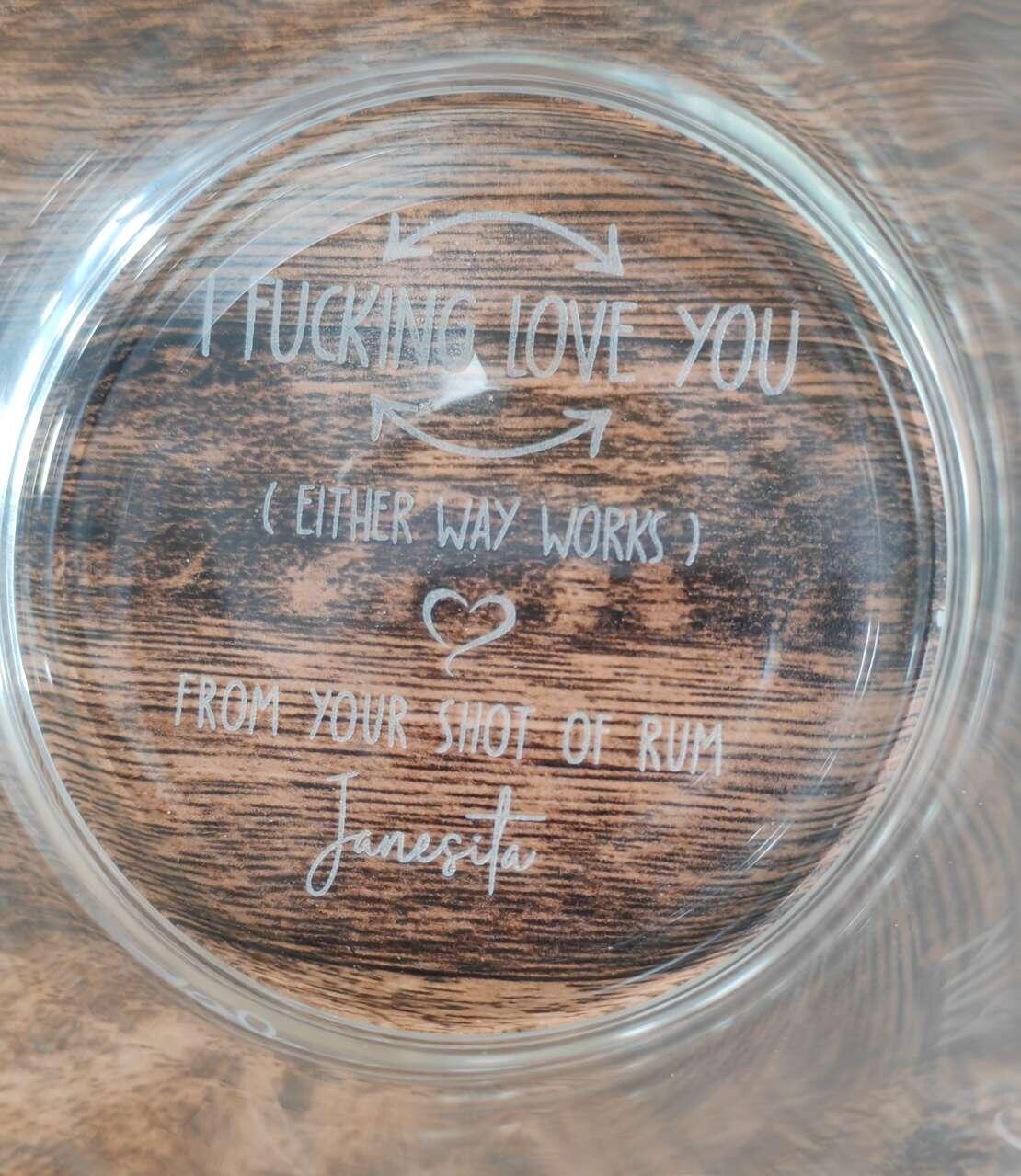Customer photo of I F-king Love You - Personalized Engraved Whiskey Glass