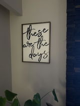 These Are The Days Wood Sign